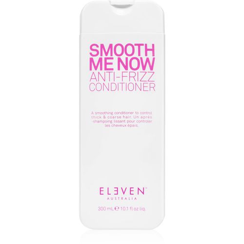 Smooth Me Now Anti-Frizz Conditioner balsamo lisciante per capelli crespi e indisciplinati 300 ml - Eleven Australia - Modalova