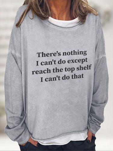 There Is Nothing I Can't Do Except Reach The Top Shelf Casual Sweatshirt - Just Fashion Now - Modalova