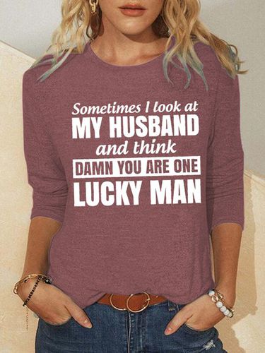 Sometimes I Look At My Husband And Think Damn You Are One Lucky Man Crew Neck Letter Sweatshirt - Modetalente - Modalova