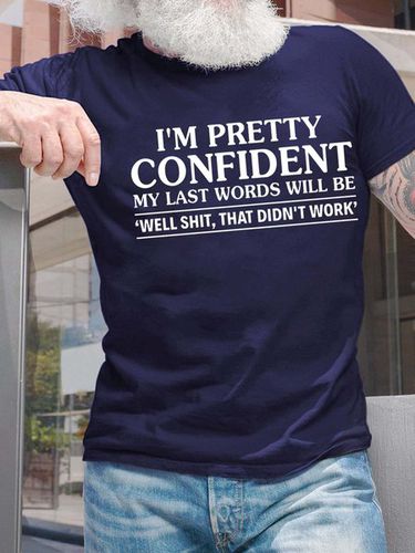 Men I'm Pretty Confident My Last Words Will Be Casual T-Shirt - Modetalente - Modalova