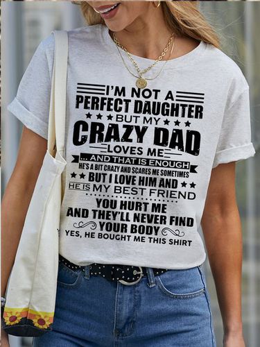 I'm Not A Perfect Daughter But My Crazy Dad Loves Me Funny T-Shirt - Just Fashion Now - Modalova