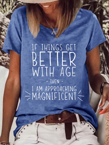 Women's Funny Word If Things Get Better With Age I'm Magnificent Casual T-Shirt - Just Fashion Now - Modalova