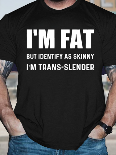 Men's Funny I Am Fat But Identify As Skinny I Am Trans Slende Graphic Printing Casual Cotton Text Letters T-Shirt - Modetalente - Modalova