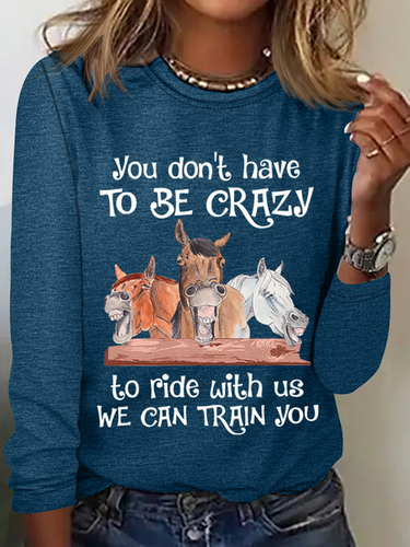 Funny Horse You Don'T Have To Be Crazy To Ride With Us We Can Train You Crew Neck Horse Cotton-Blend Casual Long Sleeve Shirt - Modetalente - Modalova