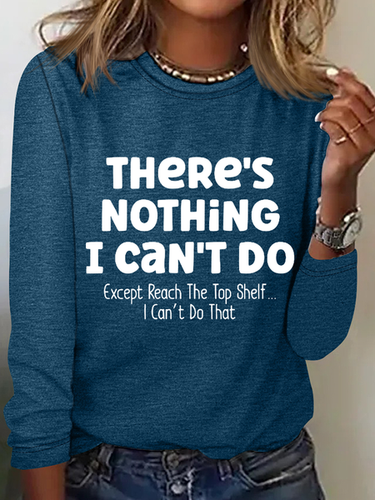 There Is Nothing I Can't Do Except Reach The Top Shelf Simple Text Letters Long Sleeve Shirt - Modetalente - Modalova