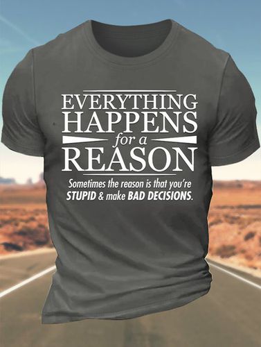 Men's Everything Happens For A Reason Sometimes The Reason Is That You're Stupid Cotton Casual Text Letters T-Shirt - Modetalente - Modalova