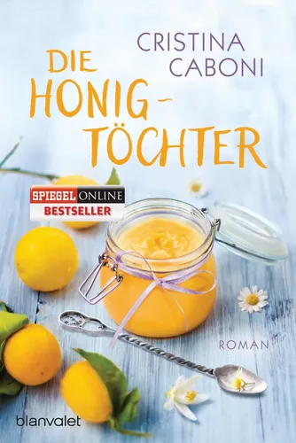 Die Honigtöchter - Cristina Caboni, Roman, Liebe, Bienen, Gelb - BLANVALET - Modalova