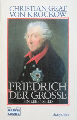 Christian Graf von Krockow - Friedrich der Große: Ein Lebensbild - BASTEI LÜBBE - Modalova