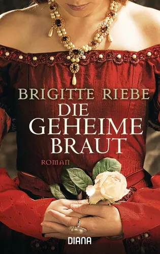 Die geheime Braut - Brigitte Riebe, Historischer Roman, Taschenbuch - DIANA TASCHENBUCH - Modalova