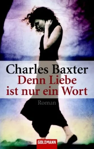 Charles Baxter - Denn Liebe ist nur ein Wort, Taschenbuch, Roman - GOLDMANN - Modalova
