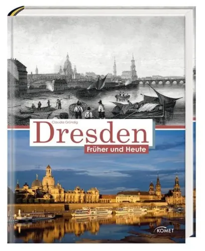 Dresden Früher und Heute - Claudia Gründig, Hardcover, Bildband, Geschichte - KOMET - Modalova