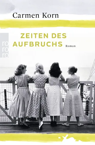Zeiten des Aufbruchs - Carmen Korn, Historienroman, Taschenbuch - ROWOHLT TASCHENBUCH - Modalova