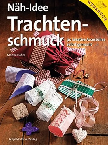 Näh-Idee Trachtenschmuck - 90 Accessoires DIY - Martha Höfler - Stuffle - Modalova