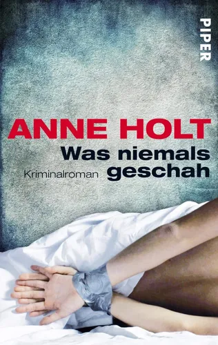 Anne Holt - Was niemals geschah, Krimi, Taschenbuch, Piper Verlag - PIPER VERLAG GMBH - Modalova