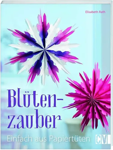 Blütenzauber Bastelbuch Papiertüten - Elisabeth Rath - CHRISTOPHORUS VERLAG - Modalova