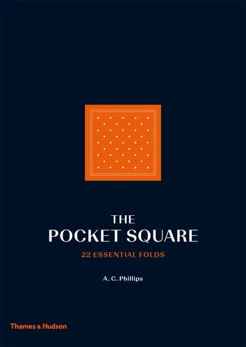 The Pocket Square: 22 Essential Folds - A.C. Phillips, Hardcover - THAMES & HUDSON - Modalova