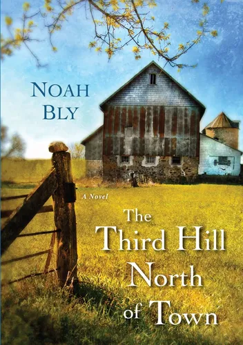 The Third Hill North of Town - Noah Bly, Historienroman - KENSINGTON PUBLISHING CORP. - Modalova
