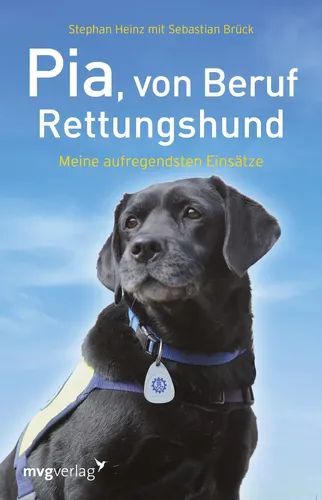 Pia Rettungshund: Meine Einsätze, Labrador, Stephan Heinz - MVG VERLAG - Modalova