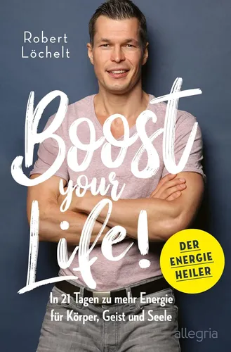 Boost Your Life! Robert Löchelt, Hardcover, Allegria, Energie Ratgeber - ALLEGRIA VERLAG - Modalova