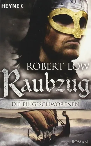 Raubzug Die Eingeschworenen 1 - Robert Low, Historischer Roman, Taschenbuch - HEYNE - Modalova