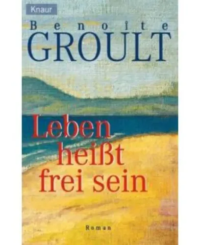 Leben heißt frei sein - Benoîte Groult, Taschenbuch, Biografie - Stuffle - Modalova