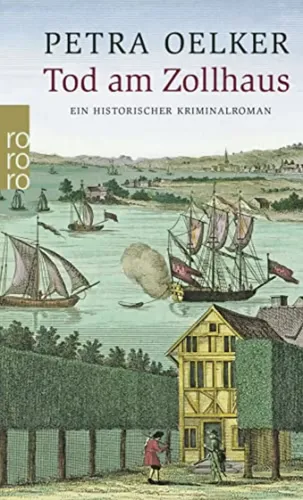 Tod am Zollhaus - Petra Oelker, Historischer Krimi, Taschenbuch - RORORO - Modalova