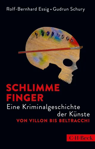 Schlimme Finger, Kriminalgeschichte der Künste, , Taschenbuch - BECK - Modalova
