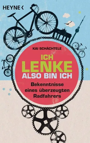 Ich lenke, also bin ich - Kai Schächtele, Taschenbuch, Radfahren - HEYNE - Modalova