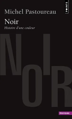 Noir: Histoire D'une Couleur - Michel Pastoureau - Taschenbuch Schwarz - POINTS HISTOIRE - Modalova