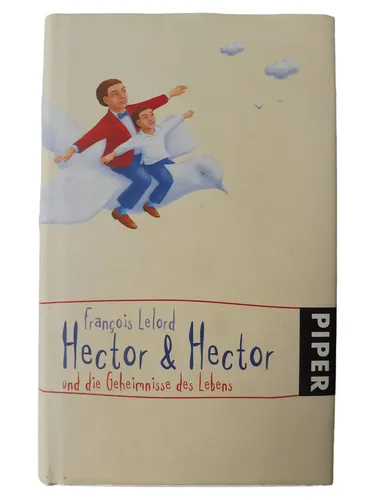 Hector & Hector und die Geheimnisse des Lebens, François Lelord, Roman - PIPER - Modalova