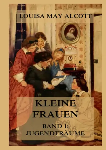 Kleine Frauen, Band 1: Jugendträume - Louisa May Alcott, Taschenbuch - Stuffle - Modalova