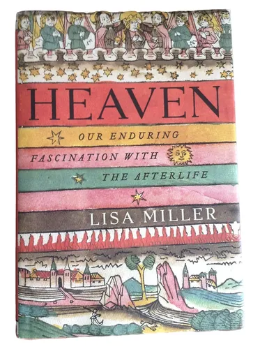 Heaven: Our Enduring Fascination with the Afterlife - Lisa Miller - HARPER - Modalova
