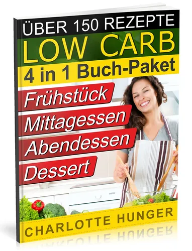 Low Carb Kochbuch 4 in 1 - Über 150 Rezepte - Charlotte Hunger - REZEPTE OHNE KOHLENHYDRATE - Modalova