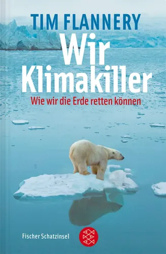 Wir Klimakiller - Tim Flannery - Hardcover - Klimawandel - FISCHER SCHATZINSEL - Modalova