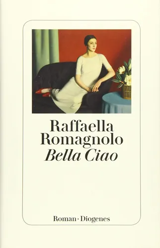 Bella Ciao - Raffaella Romagnolo, Roman, Diogenes Verlag - Stuffle - Modalova
