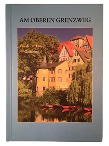 Am Oberen Grenzweg - Gedichte von Friedrich Thiel, Hardcover - Stuffle - Modalova