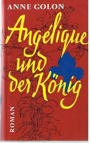 Angelique und der König - Anne Golon, Hardcover, Historischer Roman - SCHULER VERLAG - Modalova