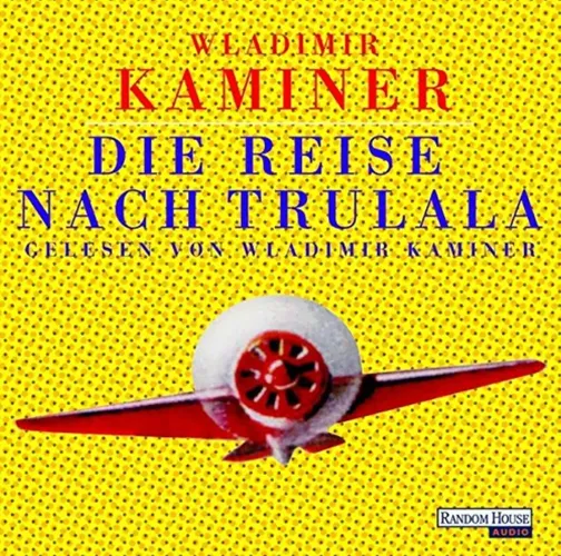 Wladimir Kaminer - Die Reise nach Trulala, Humor Hörbuch - RANDOM HOUSE AUDIO - Modalova