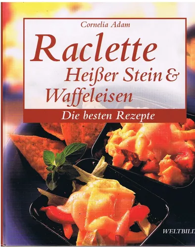 Raclette Heißer Stein & Waffeleisen Kochbuch Cornelia Adam - WELTBILD - Modalova