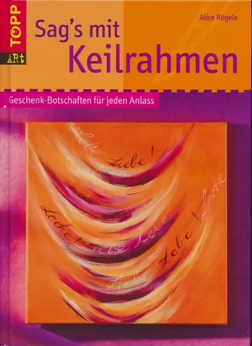 Sag's mit Keilrahmen - Alice Rögele - Hardcover - Kunst Ratgeber - TOPP - Modalova