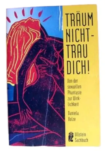 Träum nicht, trau dich - Sex-Ratgeber, Daniela Bolze, 1991 - ULLSTEIN - Modalova