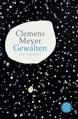 Gewalten: Tagebuch - Clemens Meyer, Poetische Szenen - FISCHER VERLAG - Modalova