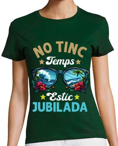 Camiseta mujer No Tinc Temps Estic Jubilada Catalán Regalo Jubilada Playera Jubilación En Català - latostadora.com - Modalova