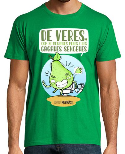 Camiseta De veres, com si menjares peres i les cagares senceres - latostadora.com - Modalova