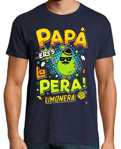 Camiseta Papá eres la pera limonera - latostadora.com - Modalova