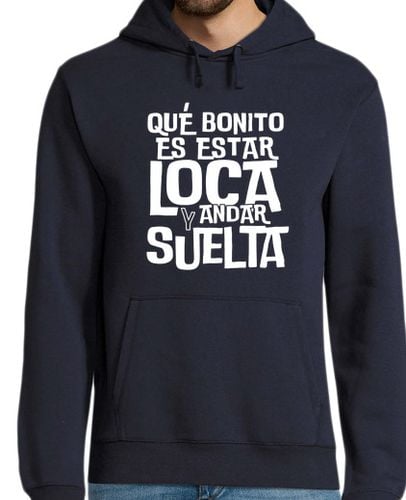 Sudadera Con Capucha Para Hombre Qué bonito es estar loca y andar suelta laTostadora - latostadora.com - Modalova