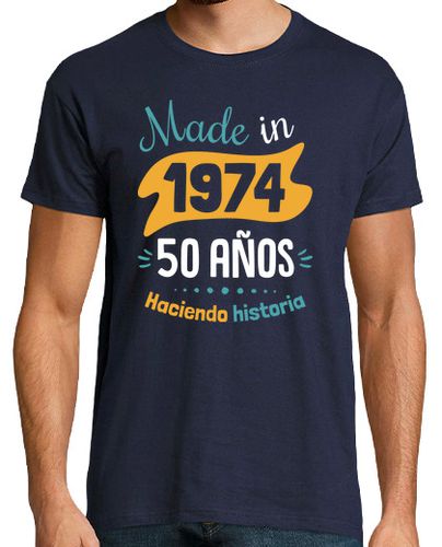 Camiseta Made in 1974, 50 Años Haciendo Historia - latostadora.com - Modalova