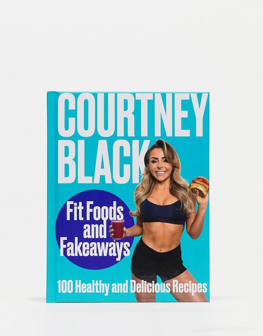Courtney Black - Libro "Fit foods and fakeaways" - Allsorted - Modalova